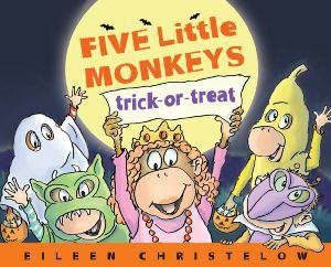 Five Little Monkeys Trick-or-Treat by EILEEN CHRISTELOW