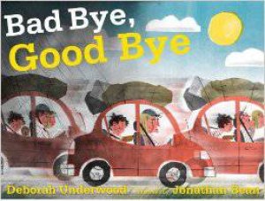 Bad Bye, Good Bye by UNDERWOOD DEBORAH