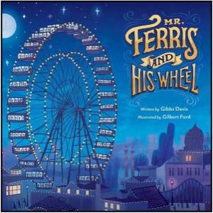 Mr. Ferris and His Wheel by DAVIS KATHRYN GIBBS