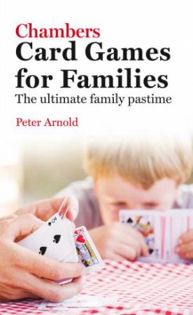 Chambers Card Games for Families by Peter Arnold