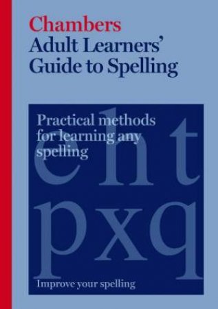 Adult Learners' Guide To Spelling by Chambers