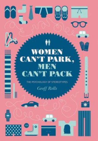 Women Can't Park, Men Can't Pack by Geoff Rolls