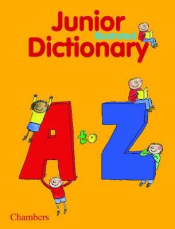 Chambers Junior Illustrated Dictionary: A to Z by Various