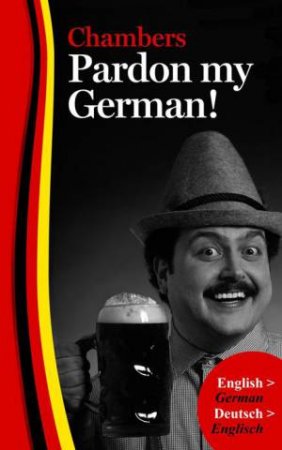 Pardon My German! by Chambers