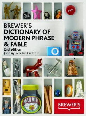 Brewer's Dictionary of Modern Phrase and Fable, 2nd Ed by John Ayto & Ian Crofton