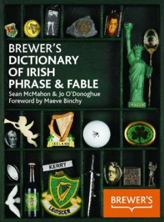 Brewer's Dictionary of Irish Phrase and Fable by Sean McMahon & Jo O'Donoghue