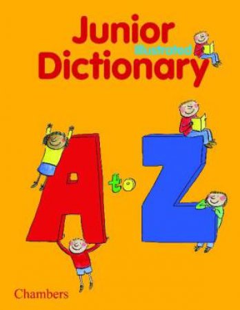 Chambers Junior Illustrated Dictionary: A to Z by Various