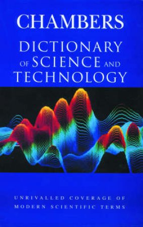 The Chambers Dictionary Of Science & Technology by Various