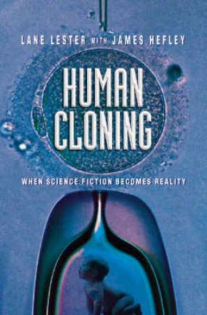 Human Cloning by Lane Lester & James Hefley