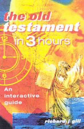 The Old Testament In 3 Hours by Richard J Gill