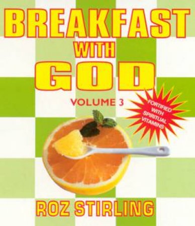 Breakfast With God Volume 3 by Roz Stirling