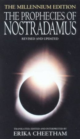 The Prophecies Of Nostradamus by Erika Cheetham