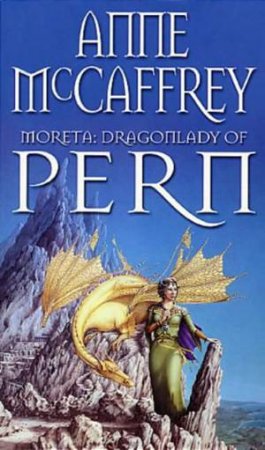 Moreta, Dragonlady Of Pern by Anne McCaffrey