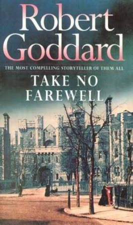 Take No Farewell by Robert Goddard