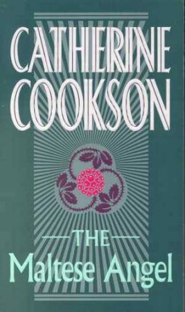 The Maltese Angel by Catherine Cookson