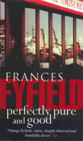 A Sarah Fortune Novel: Perfectly Pure And Good by Frances Fyfield