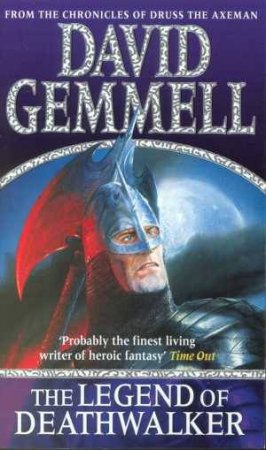 The Chronicles Of Druss The Axeman: The Legend Of Deathwalker by David Gemmell