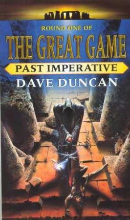 The Great Game Round One - Past Imperative by Dave Duncan