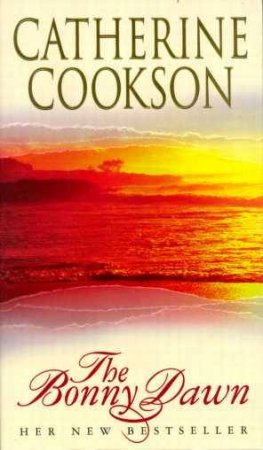 The Bonny Dawn by Catherine Cookson