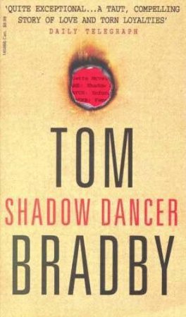 Shadow Dancer by Tom Bradby