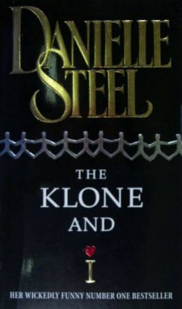 The Klone And I by Danielle Steel