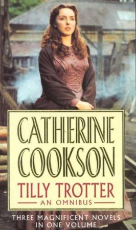 Tilly Trotter Omnibus by Catherine Cookson