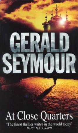 At Close Quarters by Gerald Seymour