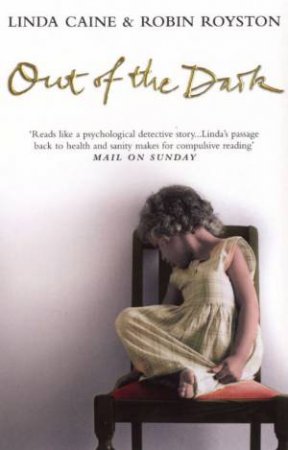 Out Of The Dark: One Woman's Harrowing Journey To Discover Her Past by Linda Caine