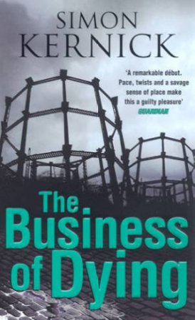 The Business Of Dying by Simon Kernick