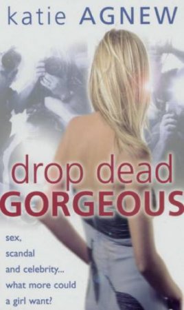 Drop Dead Gorgeous by Katie Agnew