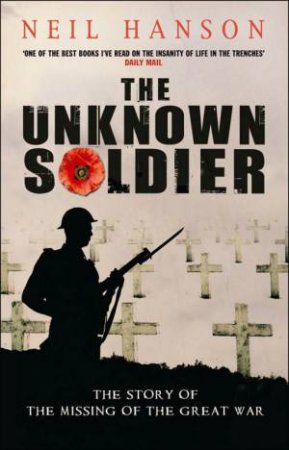 Unknown Soldier: The Story of the Missing of the Great War by Neil Hanson