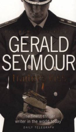 Traitor's Kiss by Gerald Seymour