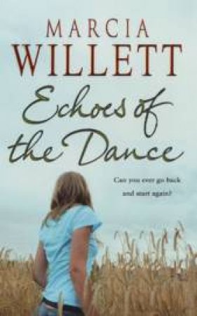 Echoes Of The Dance: Can you ever go back and start again? by Marcia Willett