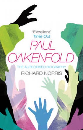 Paul Oakenfold: The Authorised Biography by Richard Norris