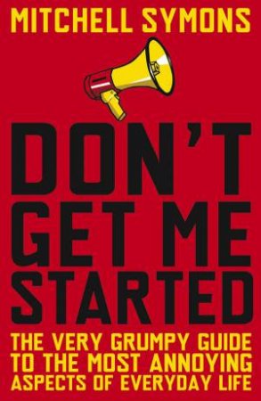 Don't Get Me Started by Mitchell Symons