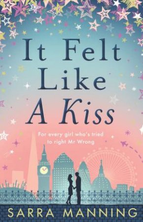 It Felt Like a Kiss by Sarra Manning