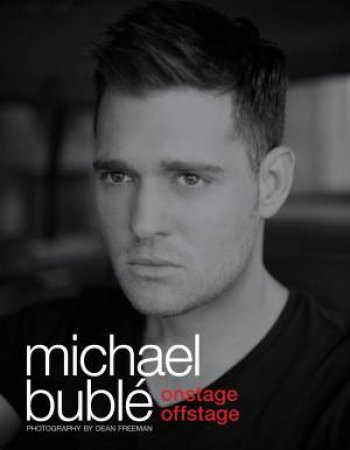 Onstage, Offstage by Michael Buble