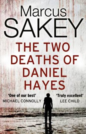 The Two Deaths of Daniel Hayes by Marcus Sakey