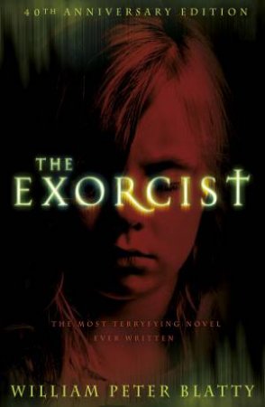 The Exorcist - 40th Anniversary Edition by William Blatty