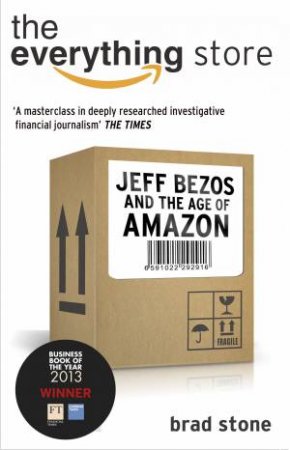 The Everything Store: Jeff Bezos and the Age of Amazon by Brad Stone