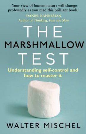 The Marshmallow Test by Walter Mischel