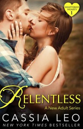 Shattered Hearts 01:Relentless by Cassia Leo