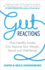 Gut Reactions How Healthy Insides Can Improve Your Weight Mood And WellBeing