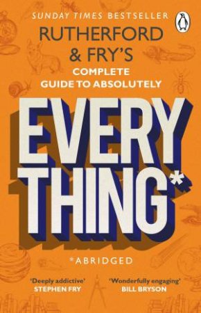 Rutherford And Fry's Complete Guide To Absolutely Everything (Abridged) by Adam Rutherford & Hannah Fry