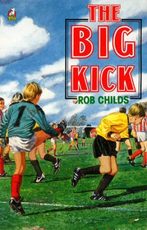 The Big Match: Big Kick by Rob Childs