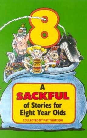 Sackful Stories For Eight Year Olds by Pat Thomson