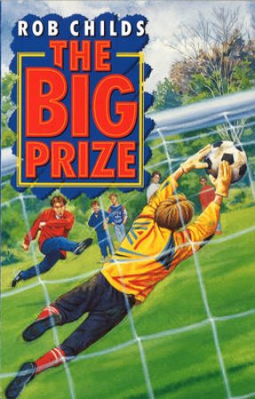 The Big Match: Big Prize by Rob Childs