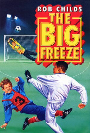 The Big Match: Big Freeze by Rob Childs