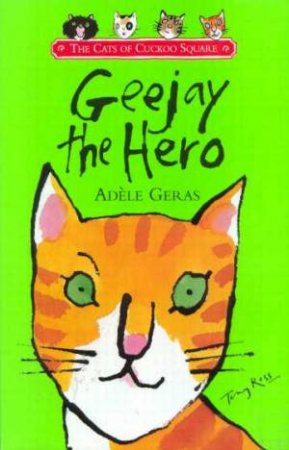 The Cats Of Cuckoo Square: Geejay The Hero by Adele Geras