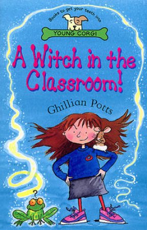 Young Corgi: The Witch In The Classroom by Ghillian Potts